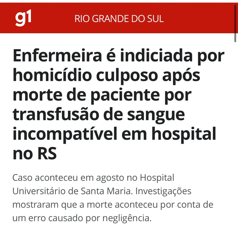 Manchete do g1 Rio Grande do Sul: enfermeira é indiciada por homicídio culposo após morte de paciente por transfusão de sangue incompatível em hospital no RS.
